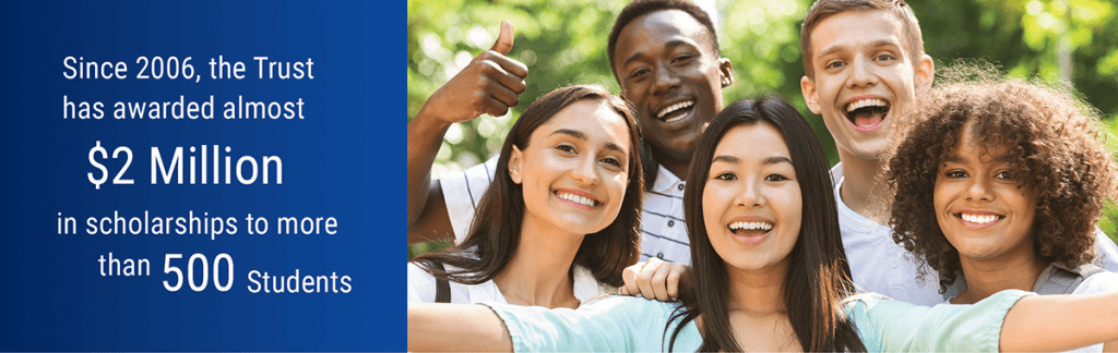 since 2006, the trust has awarded almost two-million in scholarships to more than 500 students